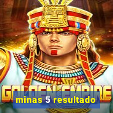 minas 5 resultado